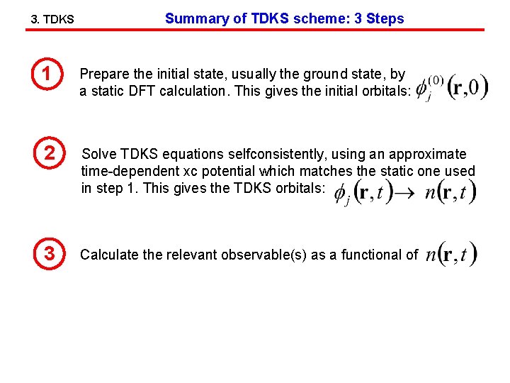 3. TDKS Summary of TDKS scheme: 3 Steps 1 Prepare the initial state, usually