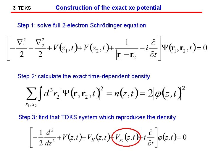 3. TDKS Construction of the exact xc potential Step 1: solve full 2 -electron