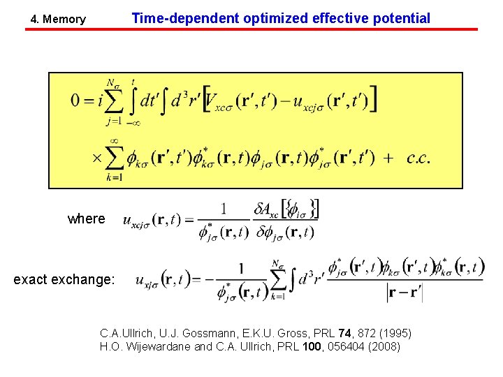 Time-dependent optimized effective potential 4. Memory where exact exchange: C. A. Ullrich, U. J.