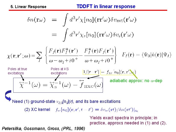 TDDFT in linear response 5. Linear Response Poles at true excitations Poles at KS