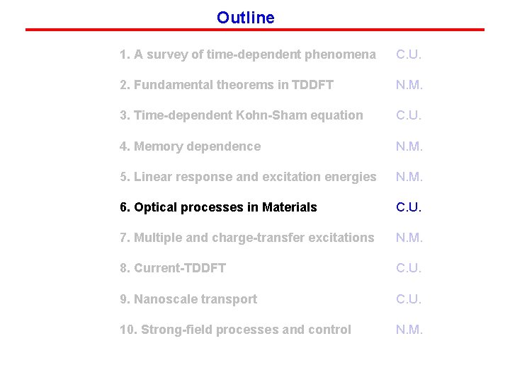 Outline 1. A survey of time-dependent phenomena C. U. 2. Fundamental theorems in TDDFT