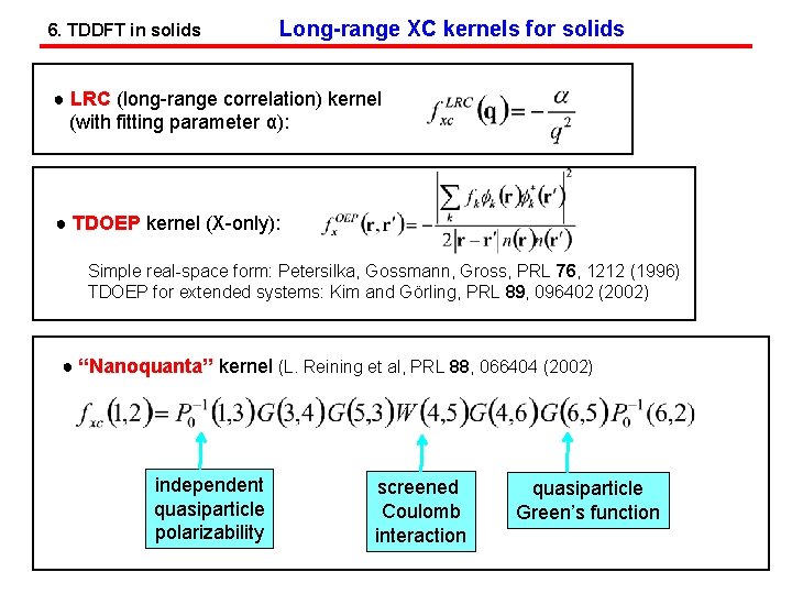 6. TDDFT in solids Long-range XC kernels for solids ● LRC (long-range correlation) kernel