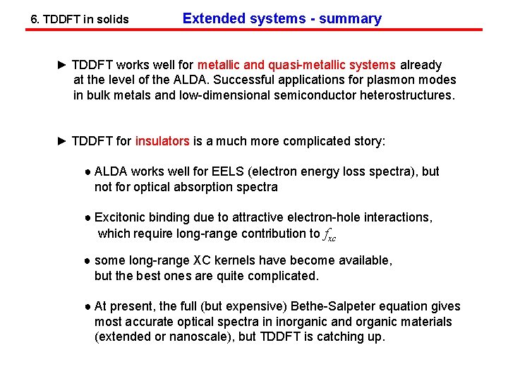6. TDDFT in solids Extended systems - summary ► TDDFT works well for metallic