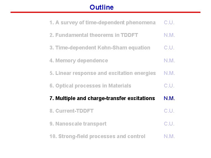 Outline 1. A survey of time-dependent phenomena C. U. 2. Fundamental theorems in TDDFT