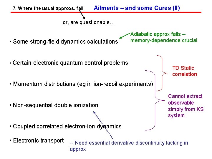 7. Where the usual approxs. fail Ailments – and some Cures (II) or, are