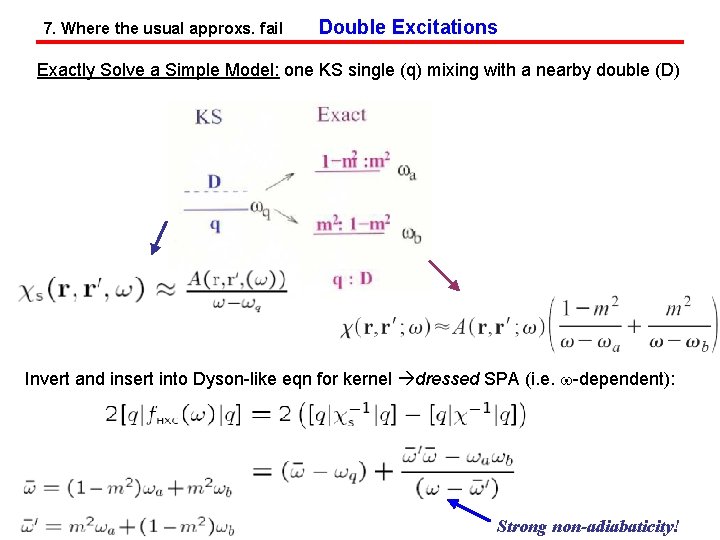 7. Where the usual approxs. fail Double Excitations Exactly Solve a Simple Model: one