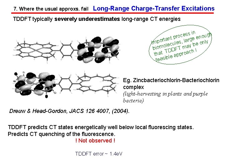 7. Where the usual approxs. fail Long-Range Charge-Transfer Excitations TDDFT typically severely underestimates long-range