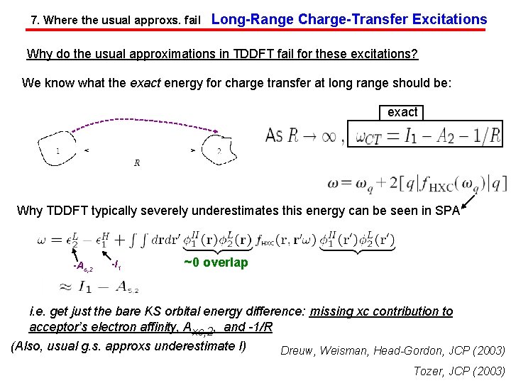 7. Where the usual approxs. fail Long-Range Charge-Transfer Excitations Why do the usual approximations