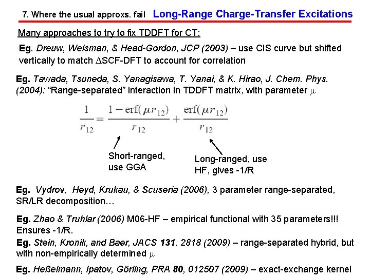 7. Where the usual approxs. fail Long-Range Charge-Transfer Excitations Many approaches to try to