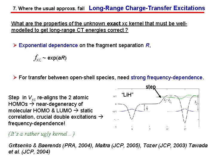 7. Where the usual approxs. fail Long-Range Charge-Transfer Excitations What are the properties of