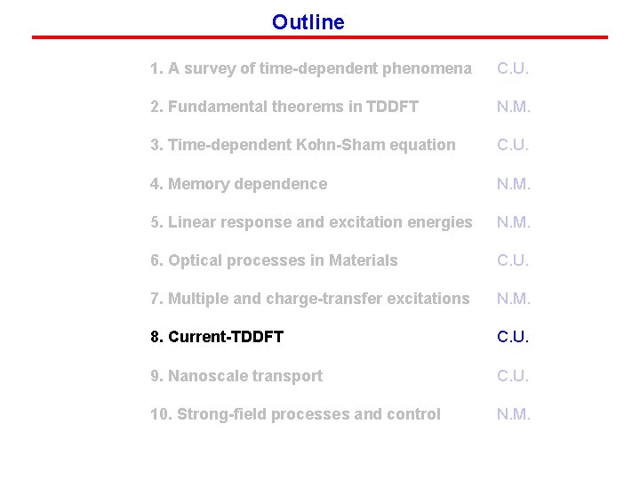 Outline 1. A survey of time-dependent phenomena C. U. 2. Fundamental theorems in TDDFT