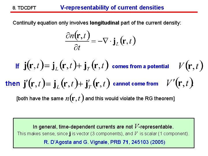 8. TDCDFT V-representability of current densities Continuity equation only involves longitudinal part of the