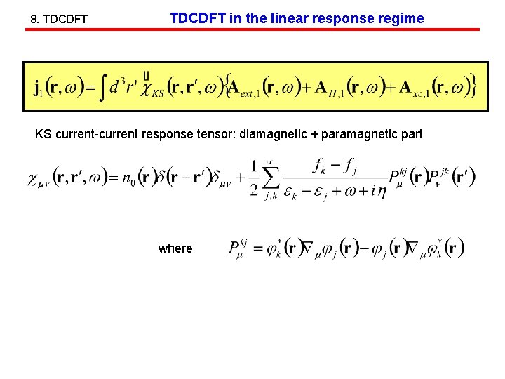 8. TDCDFT in the linear response regime KS current-current response tensor: diamagnetic + paramagnetic