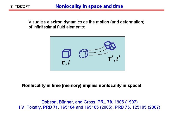 8. TDCDFT Nonlocality in space and time Visualize electron dynamics as the motion (and