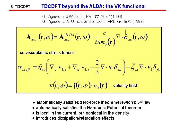 8. TDCDFT beyond the ALDA: the VK functional G. Vignale and W. Kohn, PRL