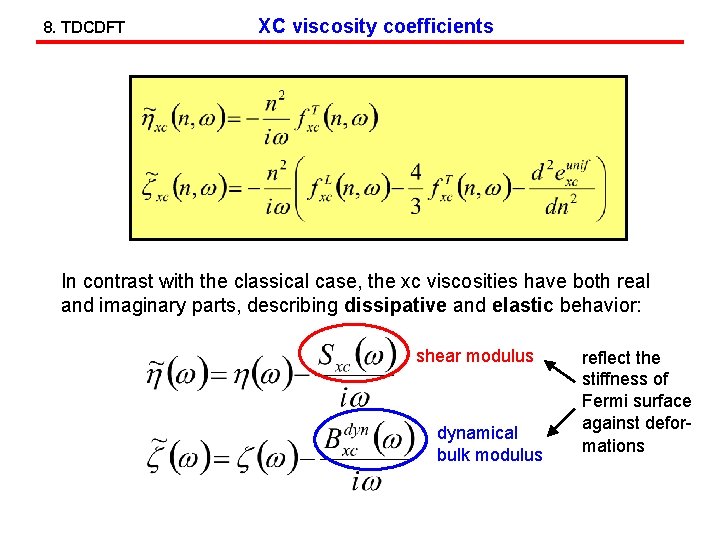 8. TDCDFT XC viscosity coefficients In contrast with the classical case, the xc viscosities