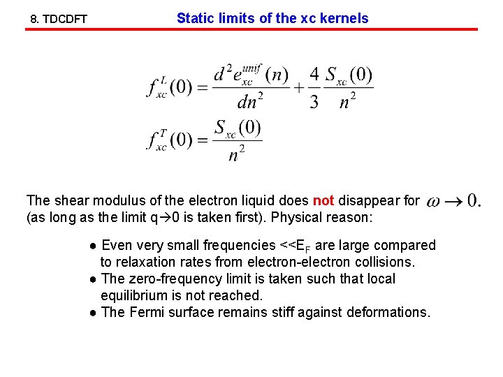 8. TDCDFT Static limits of the xc kernels The shear modulus of the electron