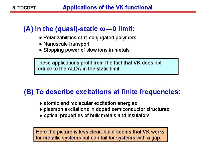 8. TDCDFT Applications of the VK functional (A) In the (quasi)-static ω→ 0 limit: