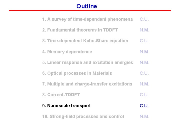 Outline 1. A survey of time-dependent phenomena C. U. 2. Fundamental theorems in TDDFT