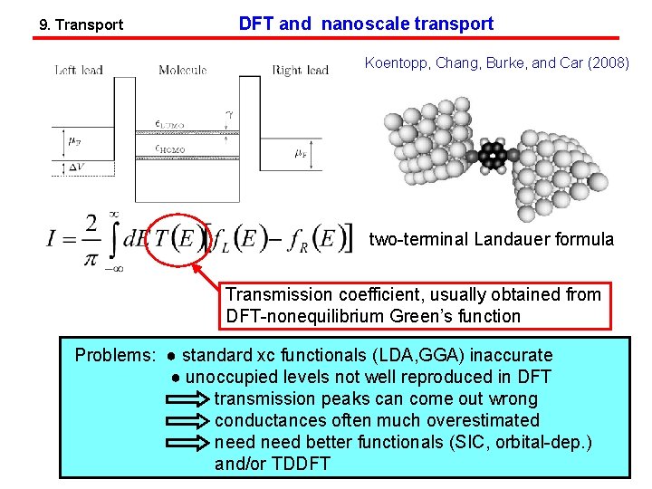 9. Transport DFT and nanoscale transport Koentopp, Chang, Burke, and Car (2008) two-terminal Landauer