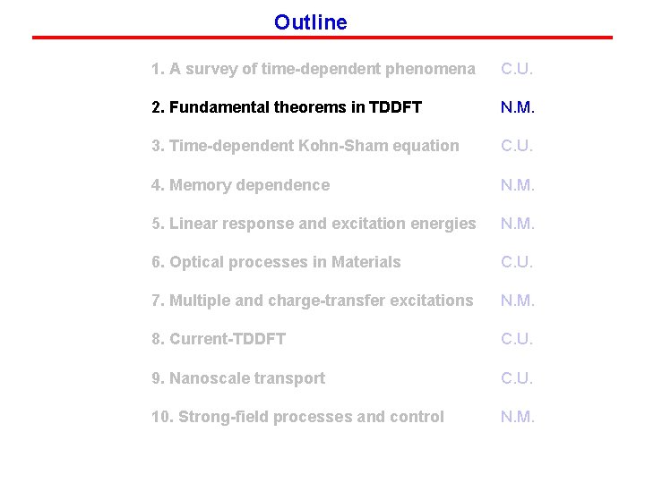 Outline 1. A survey of time-dependent phenomena C. U. 2. Fundamental theorems in TDDFT