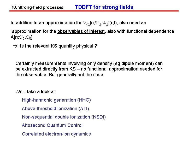 10. Strong-field processes TDDFT for strong fields In addition to an approximation for vxc[n;