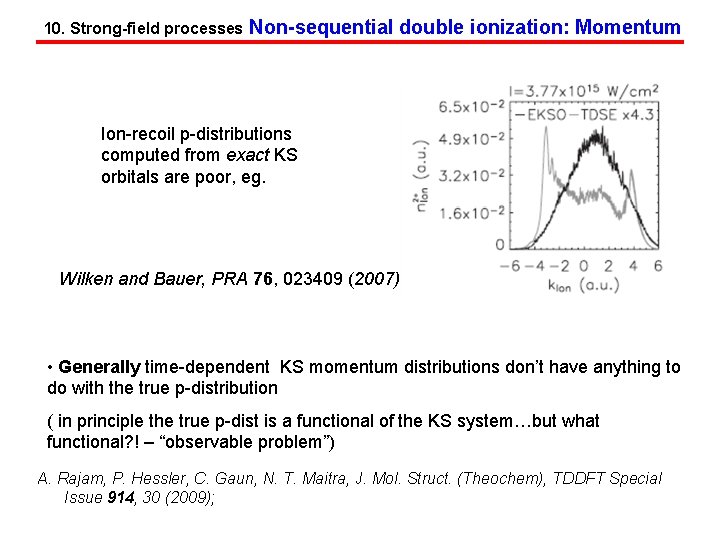 10. Strong-field processes Non-sequential double ionization: Momentum Ion-recoil p-distributions computed from exact KS orbitals