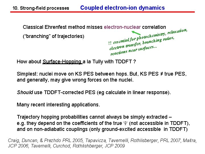 10. Strong-field processes Coupled electron-ion dynamics Classical Ehrenfest method misses electron-nuclear correlation (“branching” of