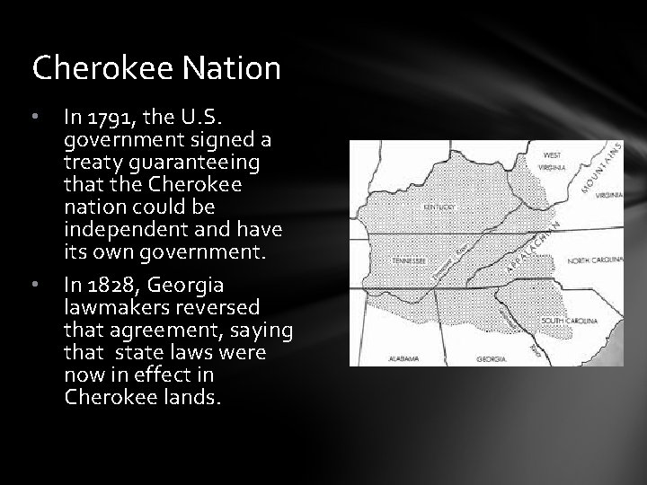 Cherokee Nation • • In 1791, the U. S. government signed a treaty guaranteeing