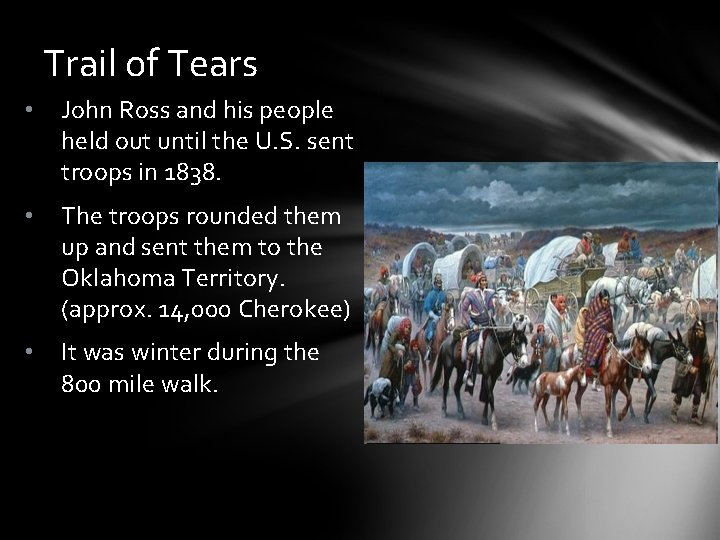 Trail of Tears • John Ross and his people held out until the U.