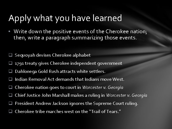 Apply what you have learned • Write down the positive events of the Cherokee