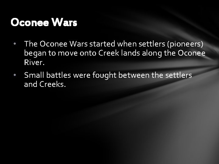 Oconee Wars • The Oconee Wars started when settlers (pioneers) began to move onto