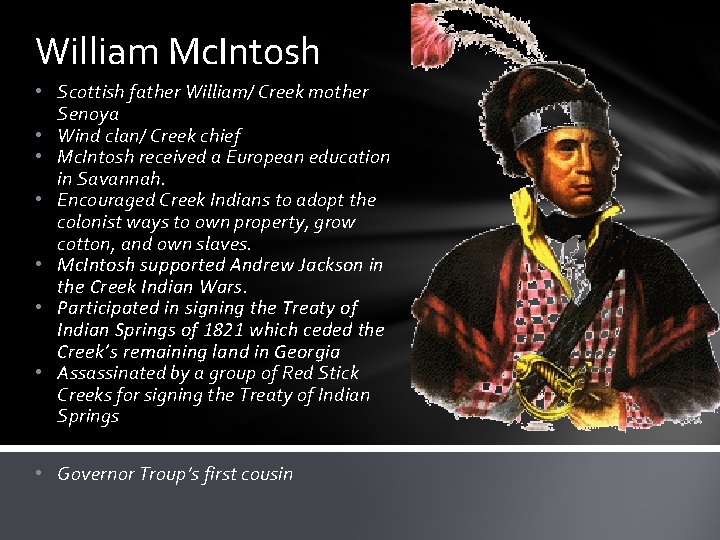 William Mc. Intosh • Scottish father William/ Creek mother Senoya • Wind clan/ Creek