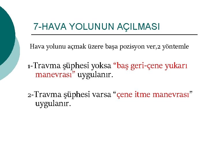 7 -HAVA YOLUNUN AÇILMASI Hava yolunu açmak üzere başa pozisyon ver, 2 yöntemle 1