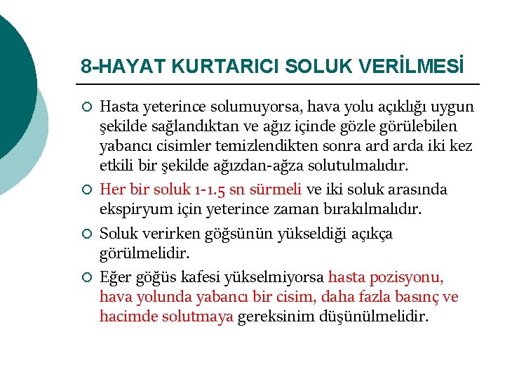 8 -HAYAT KURTARICI SOLUK VERİLMESİ ¡ ¡ Hasta yeterince solumuyorsa, hava yolu açıklığı uygun