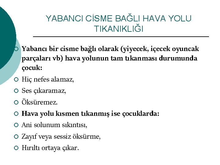 YABANCI CİSME BAĞLI HAVA YOLU TIKANIKLIĞI ¡ ¡ ¡ ¡ Yabancı bir cisme bağlı