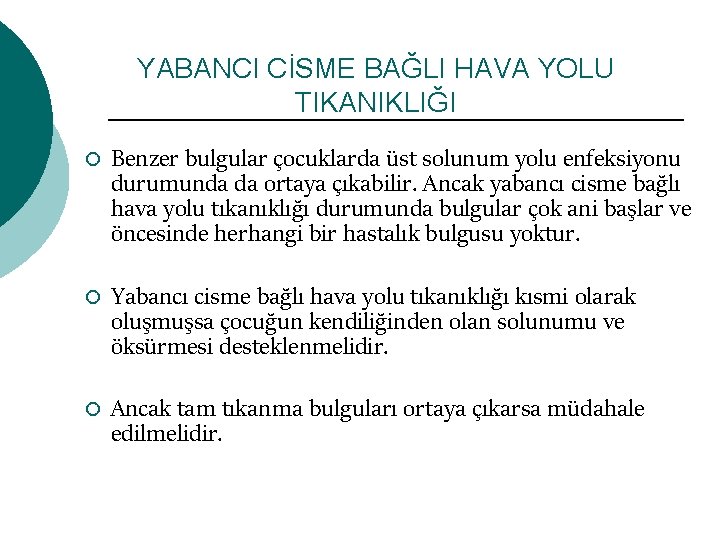 YABANCI CİSME BAĞLI HAVA YOLU TIKANIKLIĞI ¡ ¡ ¡ Benzer bulgular çocuklarda üst solunum