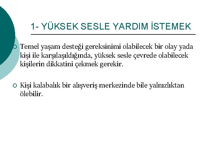 1 - YÜKSEK SESLE YARDIM İSTEMEK ¡ ¡ Temel yaşam desteği gereksinimi olabilecek bir