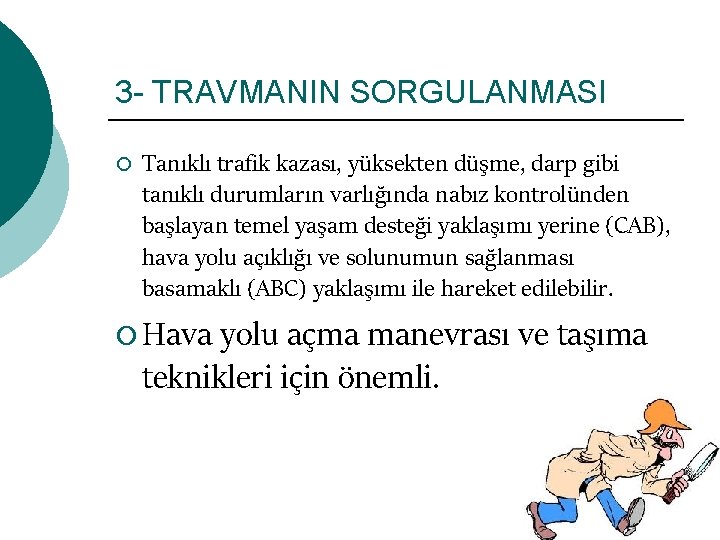 3 - TRAVMANIN SORGULANMASI ¡ Tanıklı trafik kazası, yüksekten düşme, darp gibi tanıklı durumların