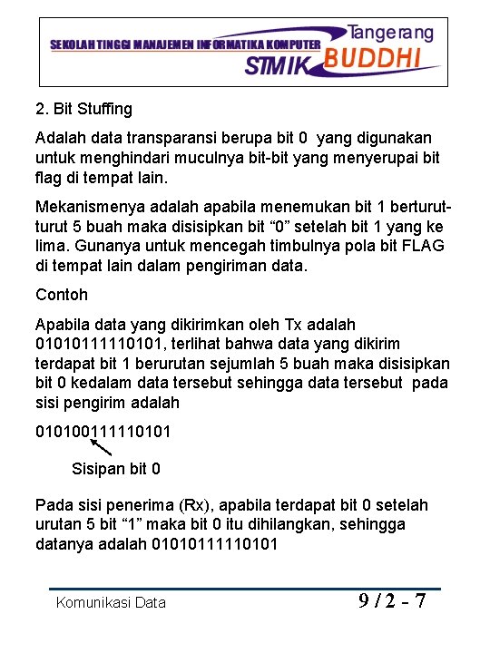 2. Bit Stuffing Adalah data transparansi berupa bit 0 yang digunakan untuk menghindari muculnya