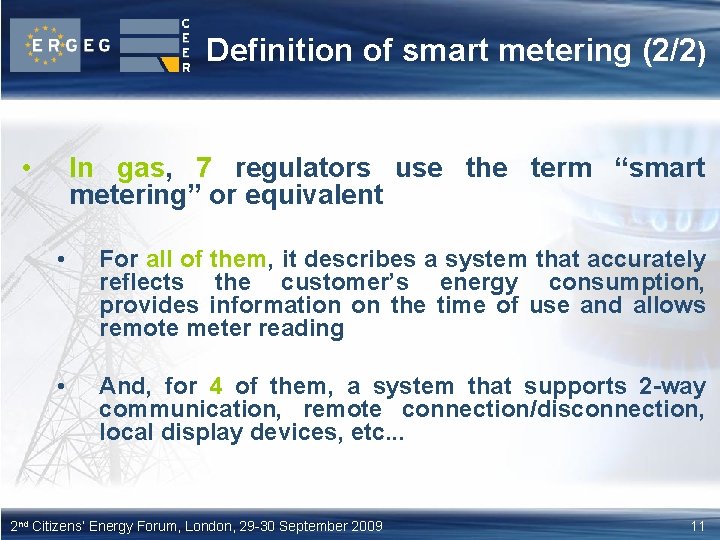 Definition of smart metering (2/2) • In gas, 7 regulators use the term “smart