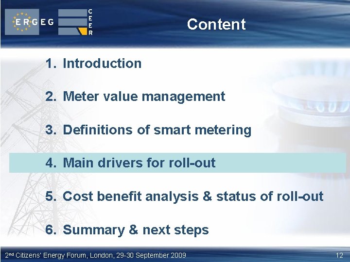 Content 1. Introduction 2. Meter value management 3. Definitions of smart metering 4. Main