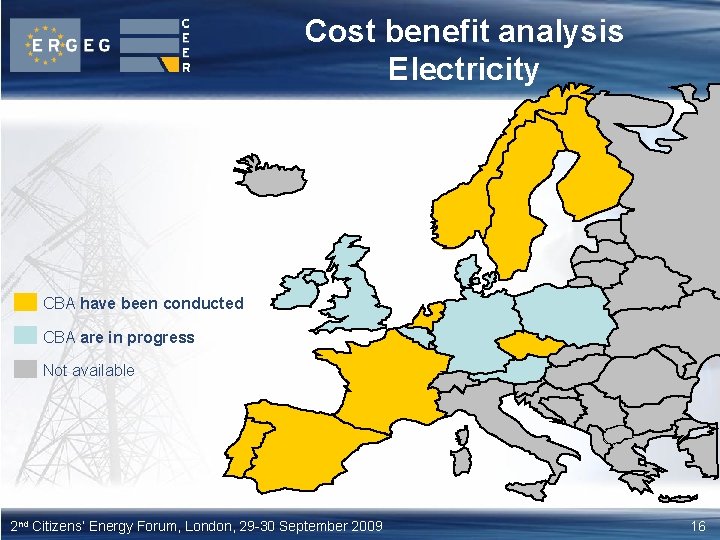 Cost benefit analysis Electricity CBA have been conducted CBA are in progress Not available