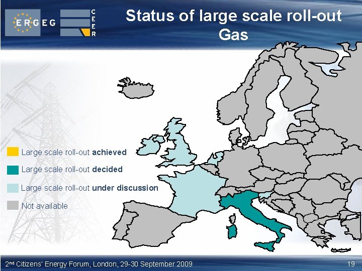 Status of large scale roll-out Gas Large scale roll-out achieved Large scale roll-out decided