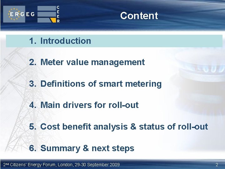 Content 1. Introduction 2. Meter value management 3. Definitions of smart metering 4. Main