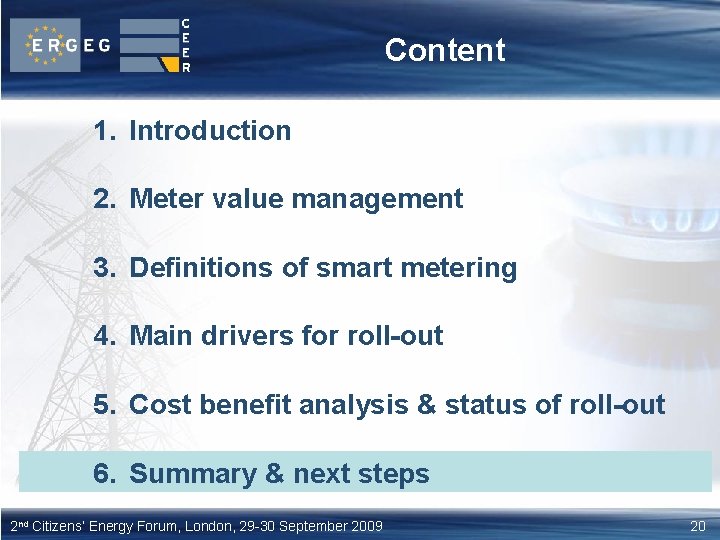 Content 1. Introduction 2. Meter value management 3. Definitions of smart metering 4. Main