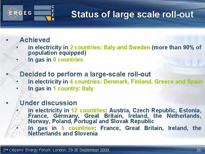 Status of large scale roll-out • Achieved • • • in electricity in 2