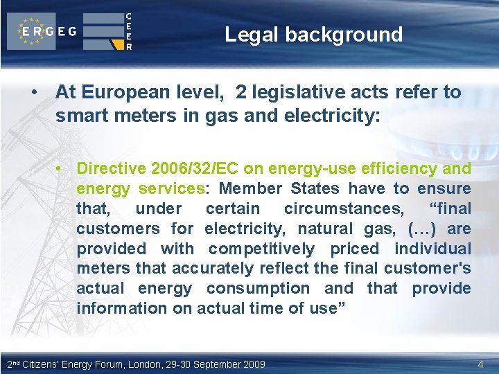 Legal background • At European level, 2 legislative acts refer to smart meters in