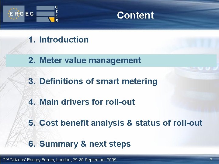 Content 1. Introduction 2. Meter value management 3. Definitions of smart metering 4. Main