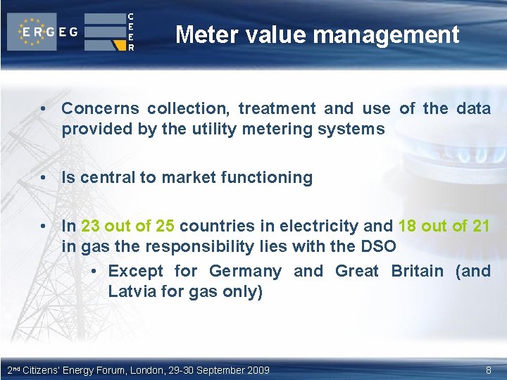 Meter value management • Concerns collection, treatment and use of the data provided by